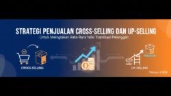 Strategi Penjualan Cross-Selling Dan Up-Selling Untuk Meningkatkan Rata-Rata Nilai Transaksi Pelanggan