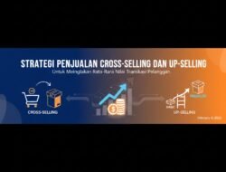 Strategi Penjualan Cross-Selling Dan Up-Selling Untuk Meningkatkan Rata-Rata Nilai Transaksi Pelanggan